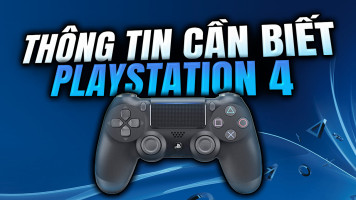 Tất Tần Tật Mọi Thông Tin Về PS4 Mà Bạn Cần Biết