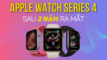 Apple Watch Series 4 : Vẫn Đáng Để Mua Sau 2 Năm Ra Mắt?