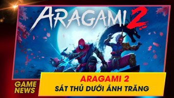 Aragami 2 khi game thủ có thể hóa thân trở thành sát thủ bóng đêm