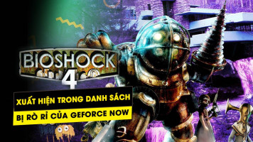 Bioshock 4 bị rò rỉ trong danh sách game bị lộ của Geforce Now