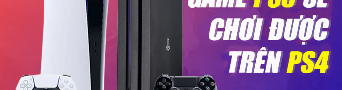 Các tựa game độc quyền trên PS5 sẽ có mặt trên PS4 Các tựa game độc quyền trên PS5 sẽ có mặt trên PS4