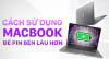 Cách Sử Dụng MacBook Để Pin Bền Lâu Hơn