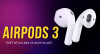 Cận cảnh về thiết kế, tính năng, giá bán và ngày ra mắt dự kiến của AirPods 3 Cận cảnh về thiết kế, tính năng, giá bán và ngày ra mắt dự kiến của AirPods 3