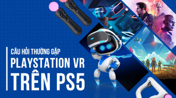 Những câu hỏi thường gặp về PlayStation VR trên PS5