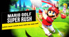 Chưa bao giờ chơi đánh gôn tại nhà mà vui như Mario Golf: Super Rush Chưa bao giờ chơi đánh gôn tại nhà mà vui như Mario Golf: Super Rush