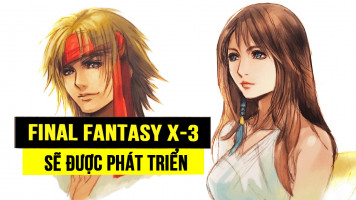 Final Fantasy X-3 đang được cân nhắc phát triển