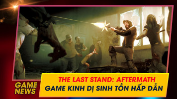 Giới thiệu tựa game kinh dị sinh tồn The Last Stand: Aftermath