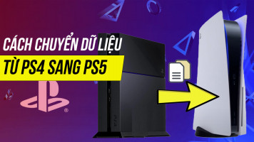 Hướng dẫn chuyển dữ liệu từ PlayStation 4 sang PlayStation 5