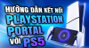 Hướng Dẫn Kết Nối PlayStation Portal với PS5 Hướng Dẫn Kết Nối PlayStation Portal với PS5