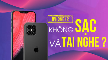 iPhone 12: Sẽ Không Sạc Và Tai Nghe Kèm Theo? Vì Sao?