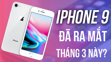 iPhone 9: Còn một tháng nữa ra mắt, chúng ta đã có gì rồi?