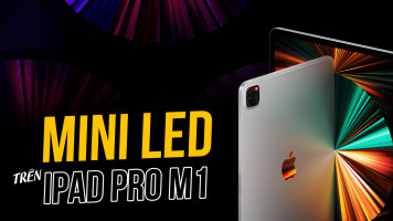 Màn hình iPad Pro M1 12.9 inch mới hiển thị vượt trội hơn tất cả những mẫu TV 4K HDR tốt nhất hiện nay
