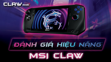 MSI Claw: Đánh giá chi tiết hiệu năng chơi game