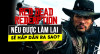 Nếu Red Dead Redemption được Remake thì sẽ thay đổi những gì khi ra mắt?
