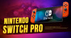 Những cải tiến sẽ có trên Nintendo Switch Pro: Màn hình tràn viền, đồ họa 4K, ra mắt khi nào?