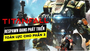 Respawn đang bận tập trung toàn lực cho dự án Titanfall 3
