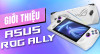 Giới Thiệu Nhanh Về ASUS ROG Ally Giới Thiệu Nhanh Về ASUS ROG Ally