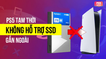 Sony xác nhận PS5 sẽ tạm thời không hỗ trợ ổ cứng SSD gắn ngoài