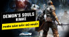 Tại sao nên mua và trải nghiệm tựa game Demon's Souls trên PlayStation 5