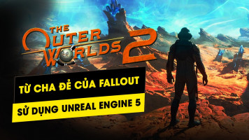 The Outer Worlds 2 sẽ sử dụng Unreal Engine 5