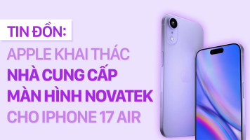 Tin đồn: Apple khai thác nhà cung cấp màn hình Novatek cho iPhone 17 Air