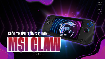 Giới Thiệu Tổng Quan Về MSI Claw