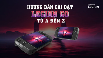 Hướng Dẫn Cài Đặt Cho Lần Đầu Tiên Sử Dụng Legion Go