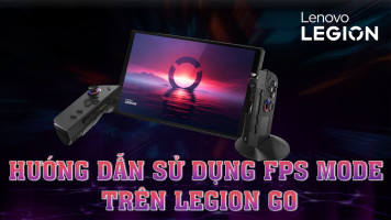 Hướng Dẫn Sử Dụng FPS Mode Trên Legion Go